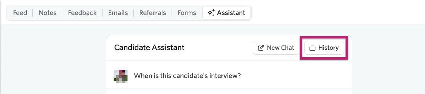 The screenshot shows the top of the Candidate Assistant chat window with the History button highlighted. The screenshot shows the top of the Candidate Assistant chat window with the History button highlighted.