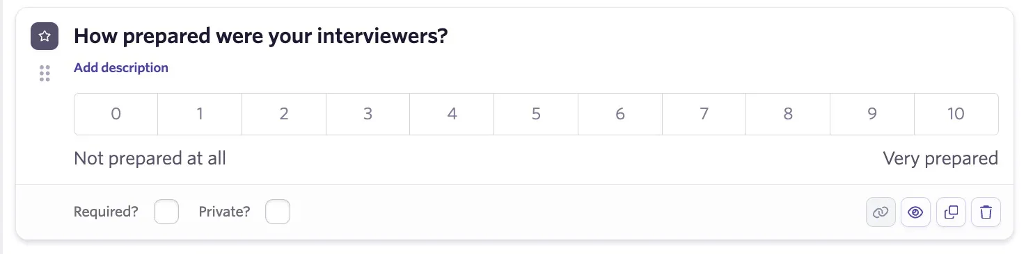 A linear rating question. You can edit the question and the labels on the scale accordingly for linear rating questions too.