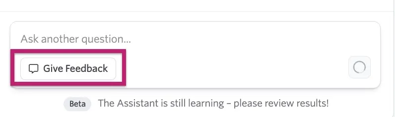 The screenshot shows the Ask another question field for entering a follow-up question with the Give Feedback option highlighted. The screenshot shows the Ask another question field for entering a follow-up question with the Give Feedback option highlighted.
