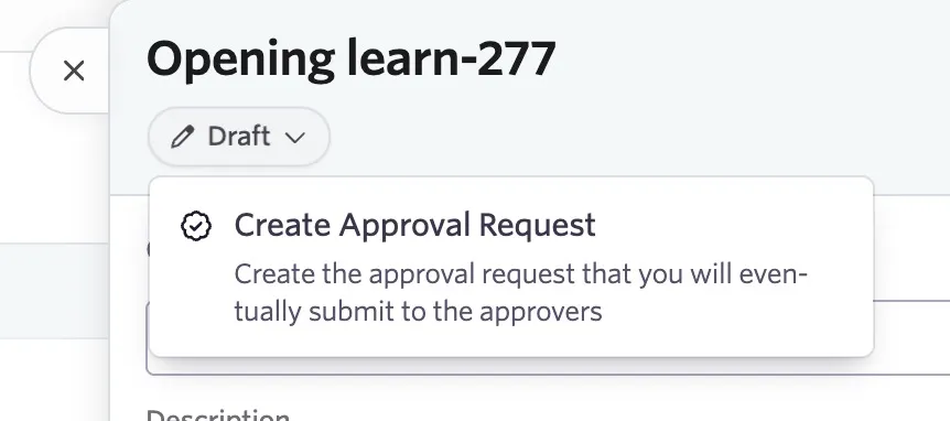 Shows the create approval request option that appears when an opening approval process is in effect.