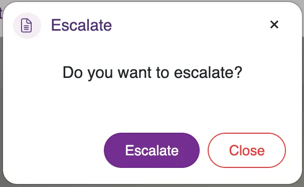 Confirming that you want to escalate Confirming that you want to escalate