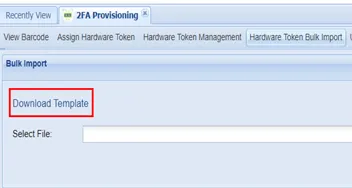 Download Template from Hardware Token Bulk Import Page Download Template from Hardware Token Bulk Import Page
